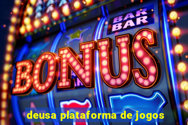 deusa plataforma de jogos